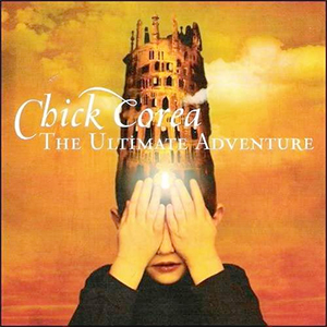 Chick Corea The Ultimate Adventure