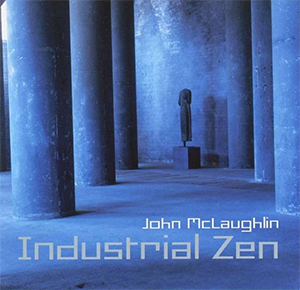 John Mclaughlin Industrial Zen